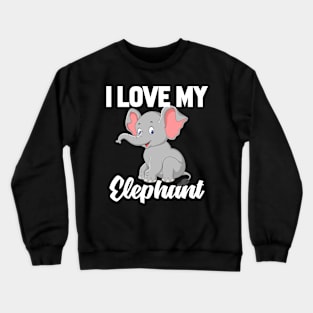 I Love My Elephant Crewneck Sweatshirt